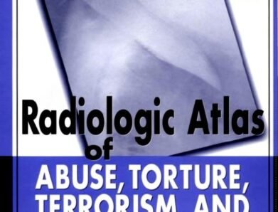 Radiologic Atlas of Abuse, Torture and Inflicted Trauma